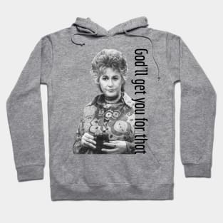 Catchphrase Like Maude: God'll Get You For That Hoodie
